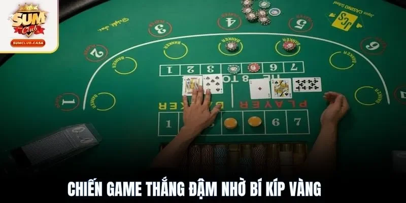 Chiến game thắng đậm nhờ bí kíp vàng