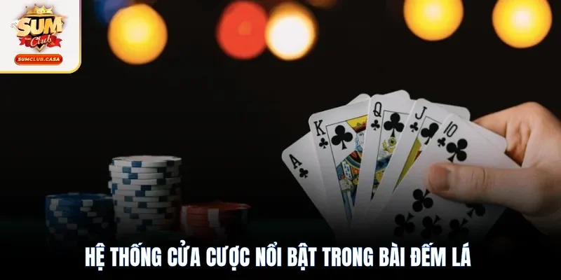 Hệ thống cửa cược nổi bật trong bài đếm lá 