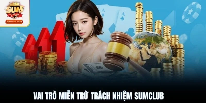 Vai trò miễn trừ trách nhiệm SUMCLUB